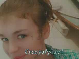 Crazyofyouvf