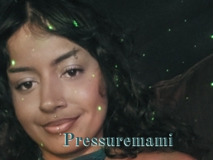 Pressuremami