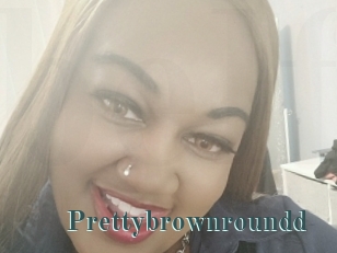 Prettybrownroundd