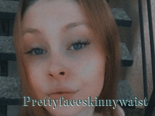 Prettyfaceskinnywaist