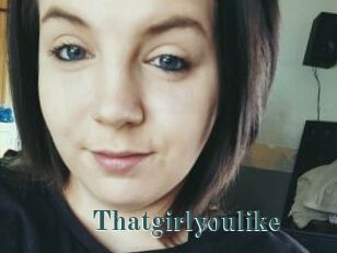 Thatgirlyoulike