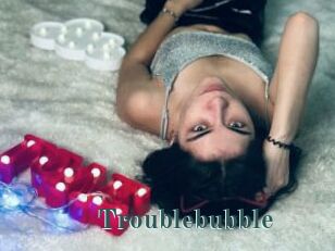 Troublebubble