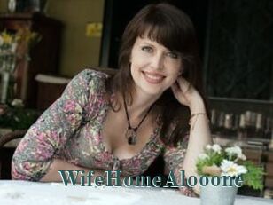 WifeHomeAlooone